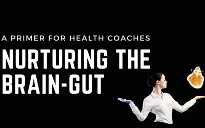 Nurturing the Gut-Brain Connection: A Primer for Health Coaches