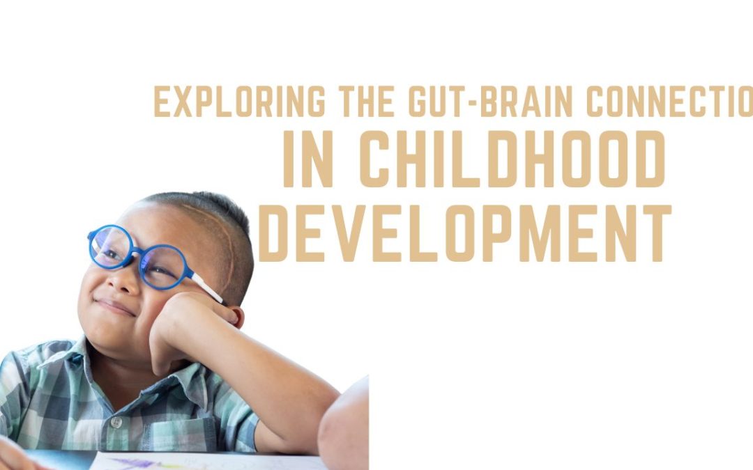 Nurturing Minds: Exploring the Gut-Brain Connection in Childhood Development
